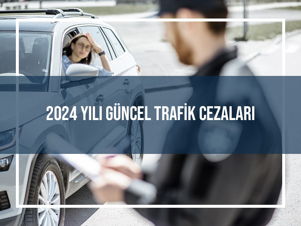 2024 Yılı Güncel Trafik Cezaları 